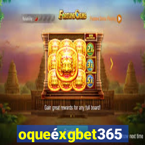 oqueéxgbet365