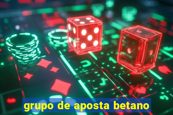 grupo de aposta betano
