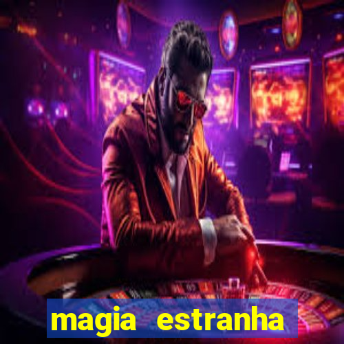 magia estranha filme completo dublado online