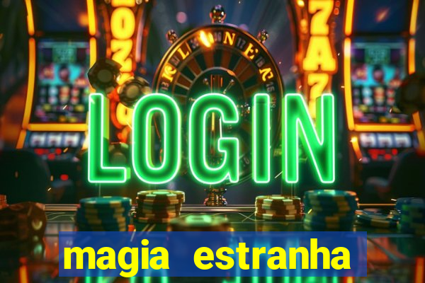 magia estranha filme completo dublado online