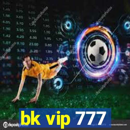 bk vip 777