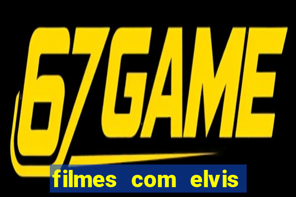 filmes com elvis presley dublado