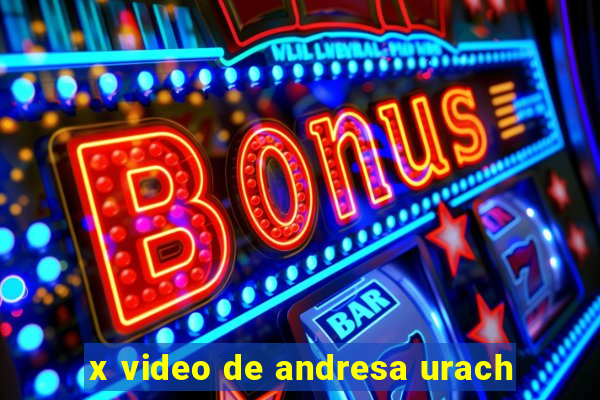 x video de andresa urach