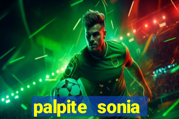 palpite sonia santos hoje