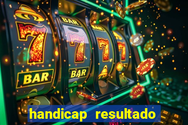 handicap resultado final -1