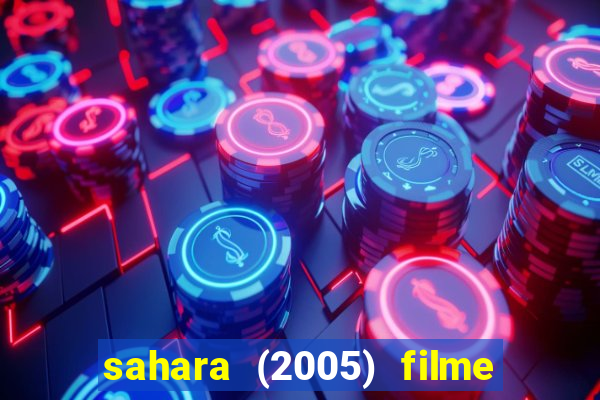 sahara (2005) filme completo dublado