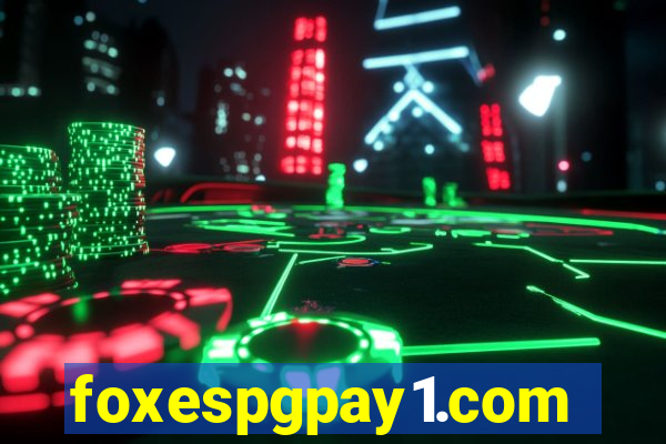 foxespgpay1.com