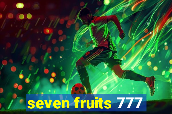 seven fruits 777