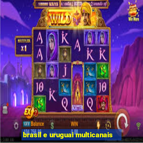 brasil e uruguai multicanais