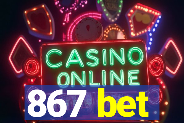 867 bet