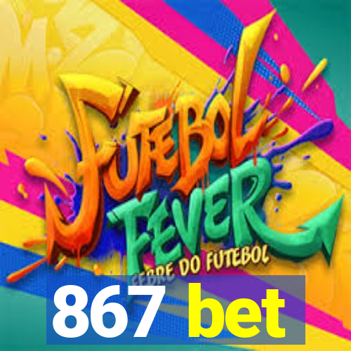867 bet