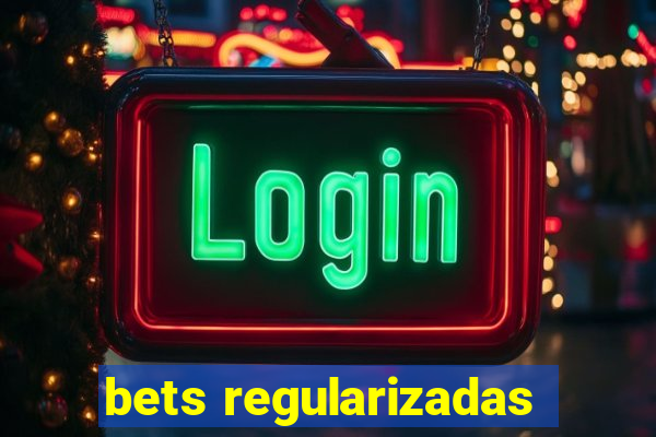 bets regularizadas