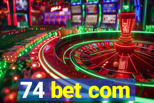 74 bet com