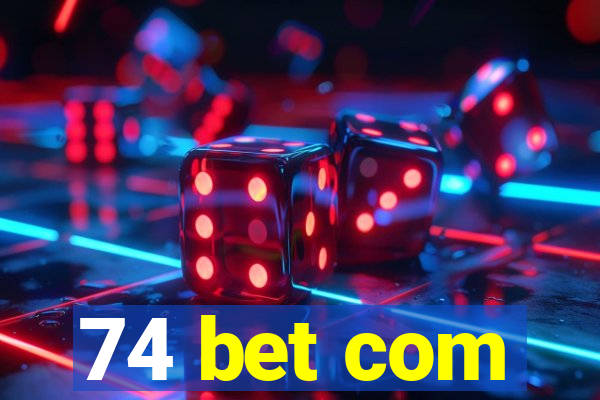 74 bet com