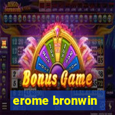 erome bronwin