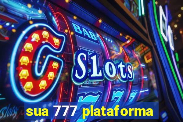 sua 777 plataforma