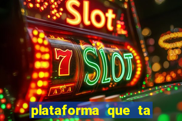 plataforma que ta pagando agora