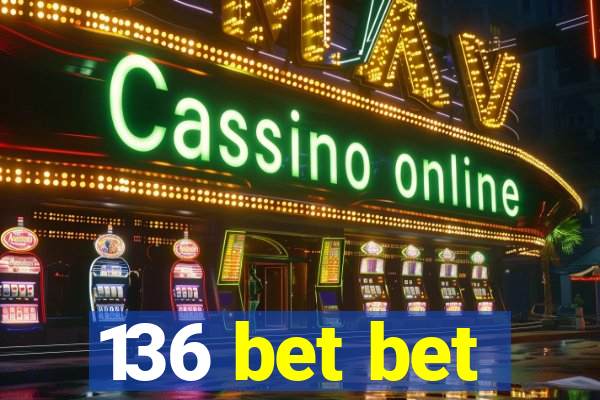 136 bet bet