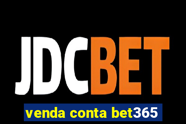 venda conta bet365