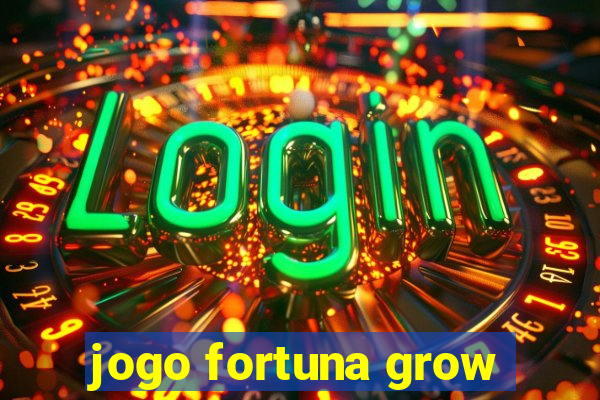 jogo fortuna grow