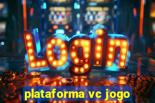 plataforma vc jogo
