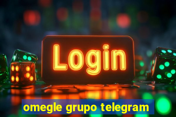 omegle grupo telegram