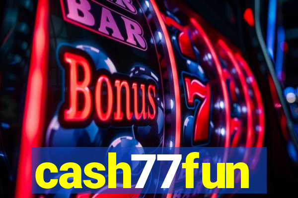 cash77fun