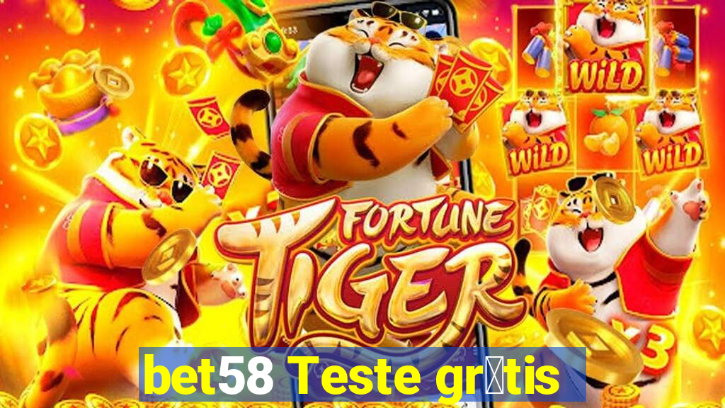 bet58 Teste gr谩tis