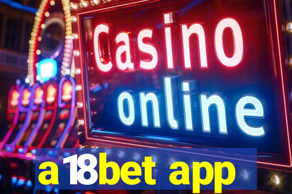 a18bet app