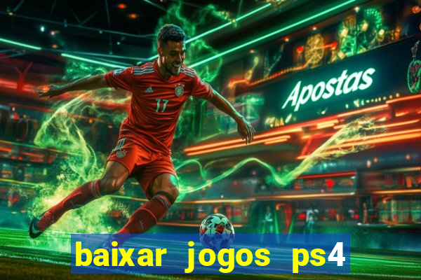 baixar jogos ps4 pkg pt br