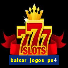 baixar jogos ps4 pkg pt br