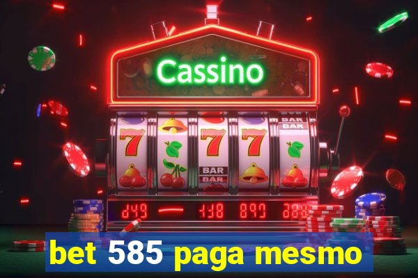 bet 585 paga mesmo