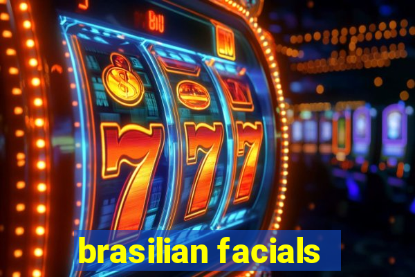 brasilian facials