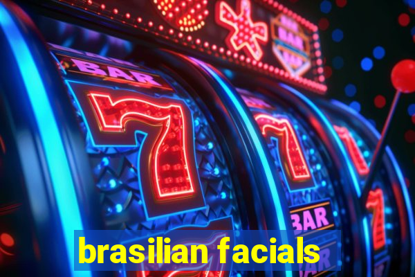 brasilian facials