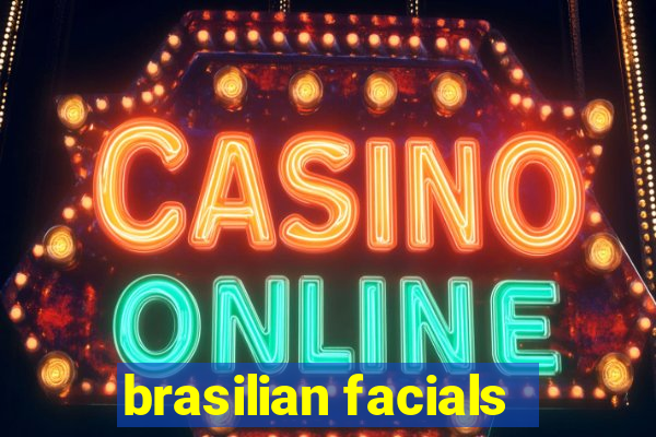 brasilian facials