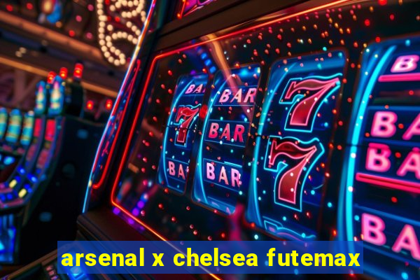 arsenal x chelsea futemax