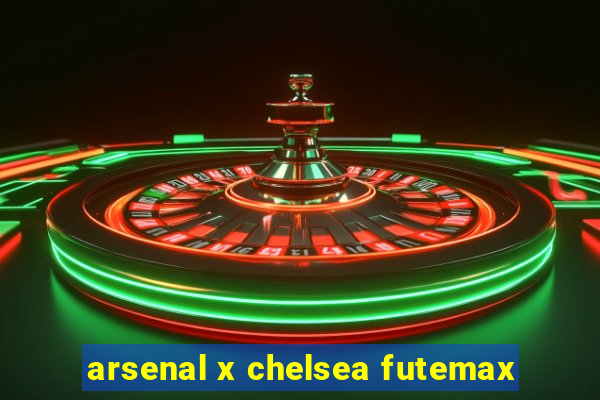 arsenal x chelsea futemax