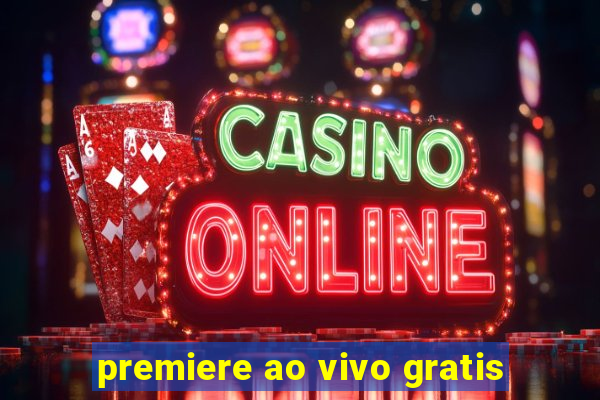 premiere ao vivo gratis
