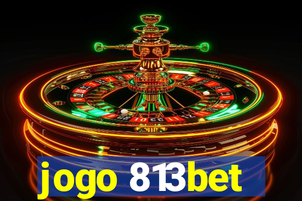 jogo 813bet