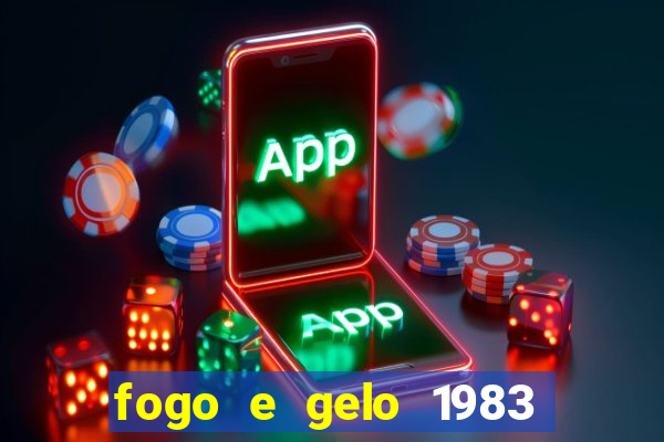 fogo e gelo 1983 dublado download