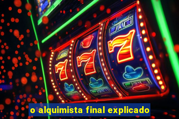 o alquimista final explicado