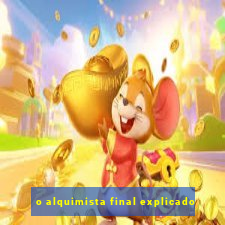 o alquimista final explicado