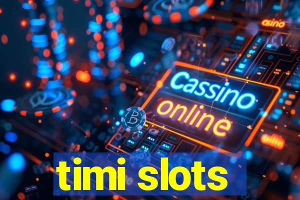 timi slots
