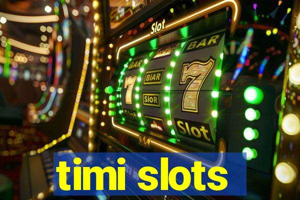 timi slots