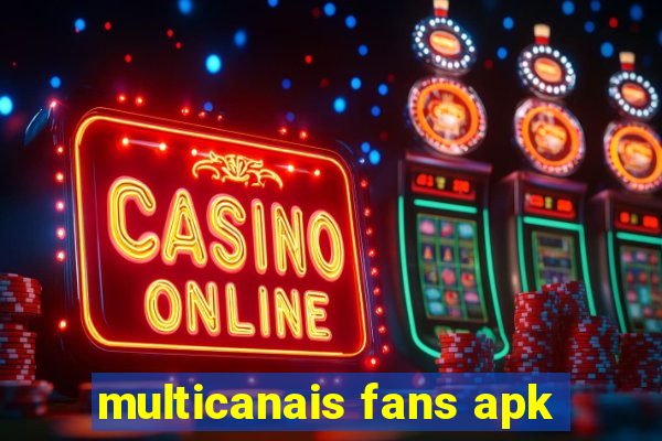 multicanais fans apk