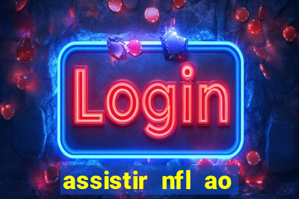 assistir nfl ao vivo gratis