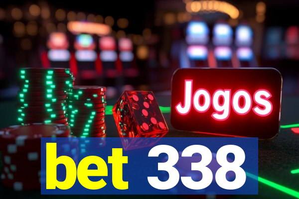 bet 338
