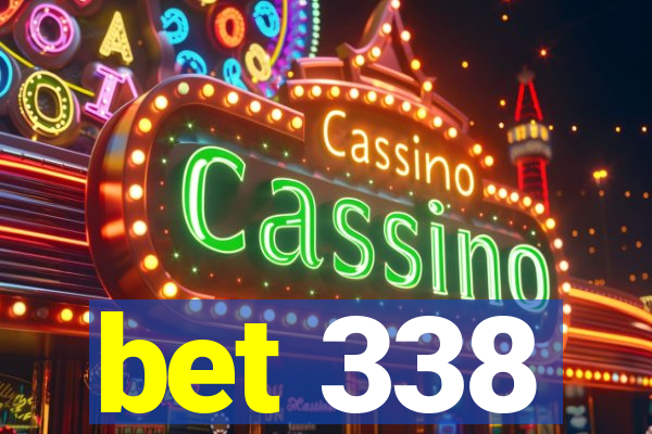 bet 338