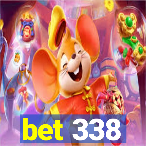 bet 338