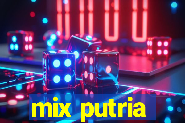 mix putria